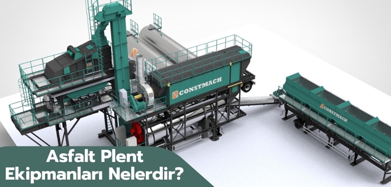 Asfalt Plent Ekipmanları Nelerdir? Ne İşe Yarar?